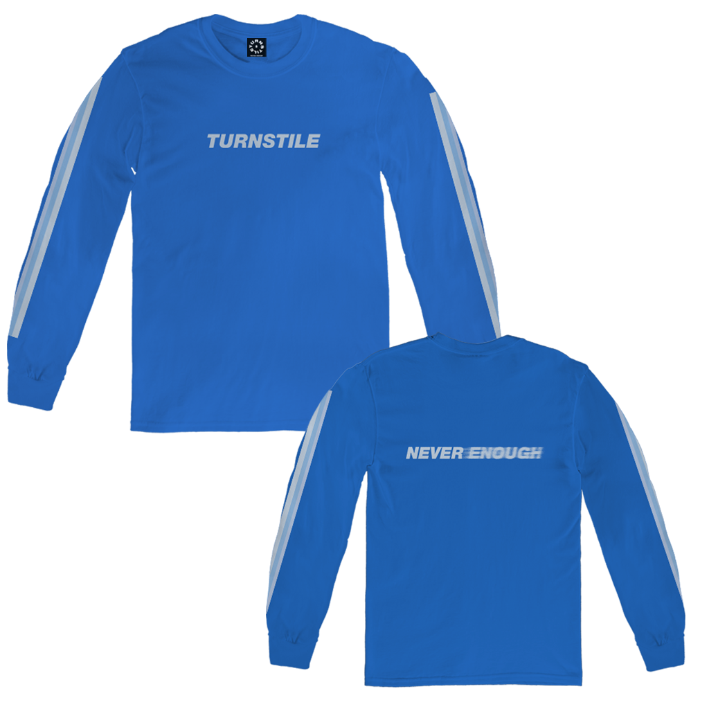 Turnstile's "Never Enough"design, printed on the front, back and both sleeves of a royal long sleeve shirt with a custom woven tag.