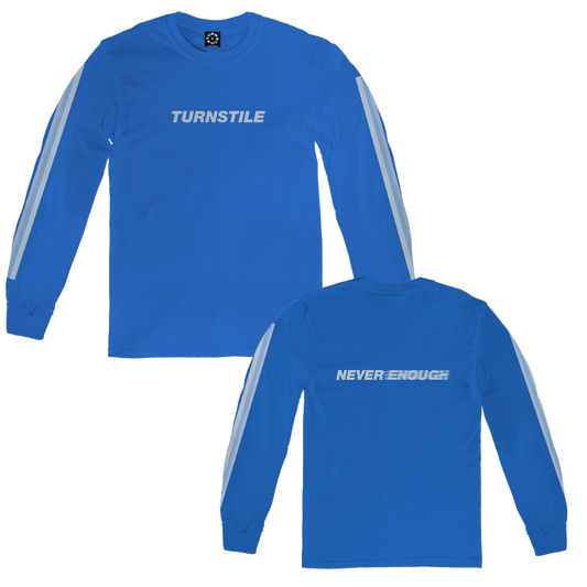 Turnstile's "Never Enough"design, printed on the front, back and both sleeves of a royal long sleeve shirt with a custom woven tag.