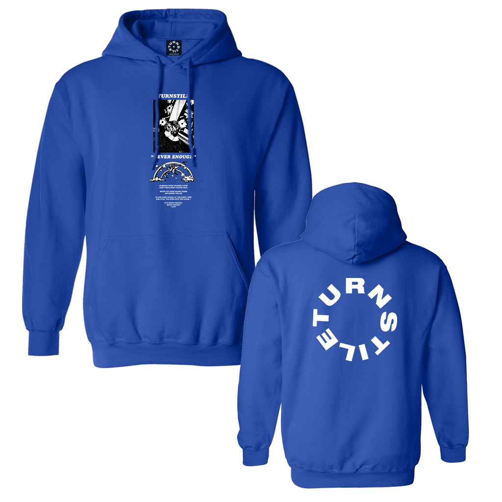 Turnstile's "Never Enough" design, printed on the front and back of a royal hoodie with a custom woven tag.